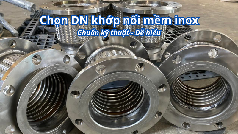 Chọn khớp nối mềm inox DN bao nhiêu là đúng