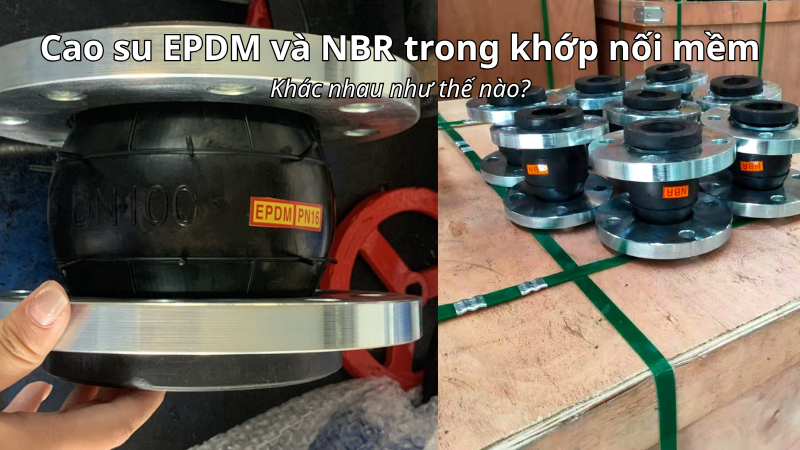 Khớp nối mềm cao su EPDM và NBR khác nhau như thế nào