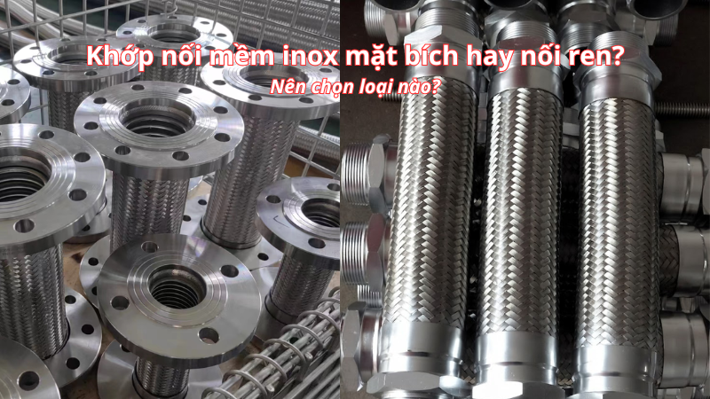 Nên chọn khớp nối mềm inox mặt bích hay nối ren