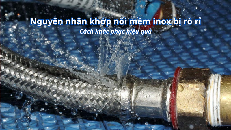 Nguyên nhân khớp nối mềm bị rò rỉ