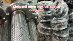 So sánh khớp nối mềm inox và khớp nối cao su