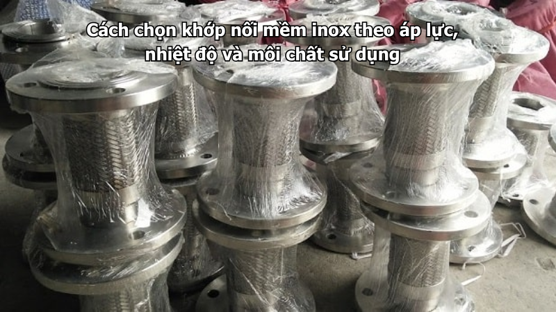 Cách chọn khớp nối mềm inox theo áp lực, nhiệt độ và môi chất sử dụng