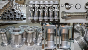 Có nên dùng khớp nối mềm inox cho tuyến ống ngoài trời không?