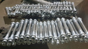 Khớp nối mềm inox bị ăn mòn bên ngoài: nguyên nhân và cách phòng tránh