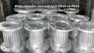 Khớp nối mềm inox mặt bích PN10 và PN16 khác nhau như thế nào?