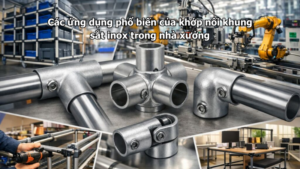 Các ứng dụng phổ biến của khớp nối khung sắt inox trong nhà xưởng