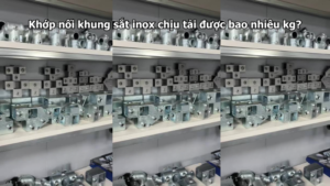 Khớp nối khung sắt inox chịu tải được bao nhiêu kg?