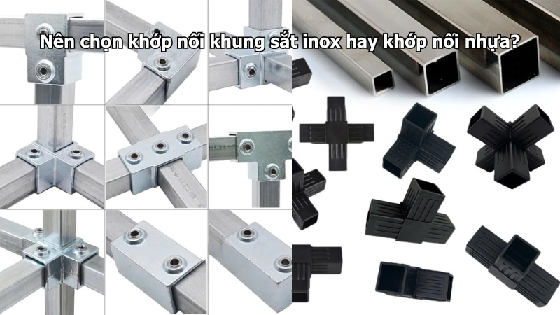 Nên chọn khớp nối khung sắt inox hay khớp nối nhựa?