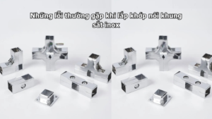 Những lỗi thường gặp khi lắp khớp nối khung sắt inox