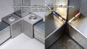 So sánh khớp nối khung sắt inox với phương pháp hàn cố định