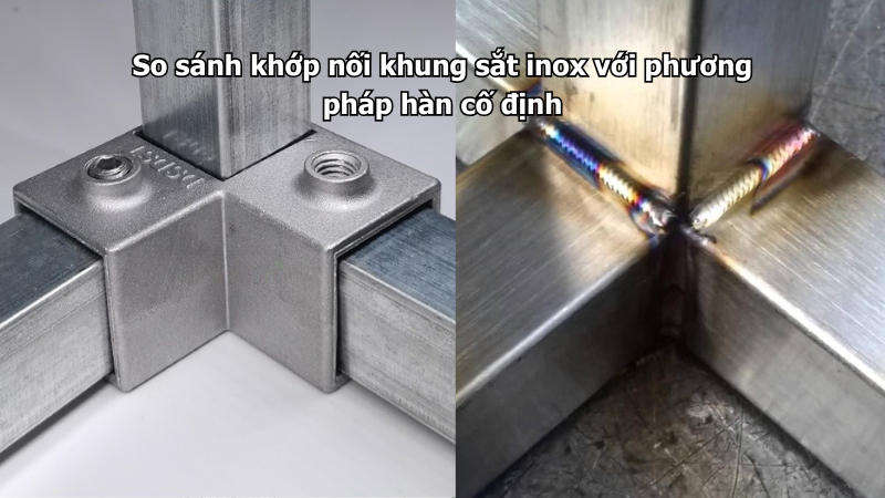 So sánh khớp nối khung sắt inox với phương pháp hàn cố định